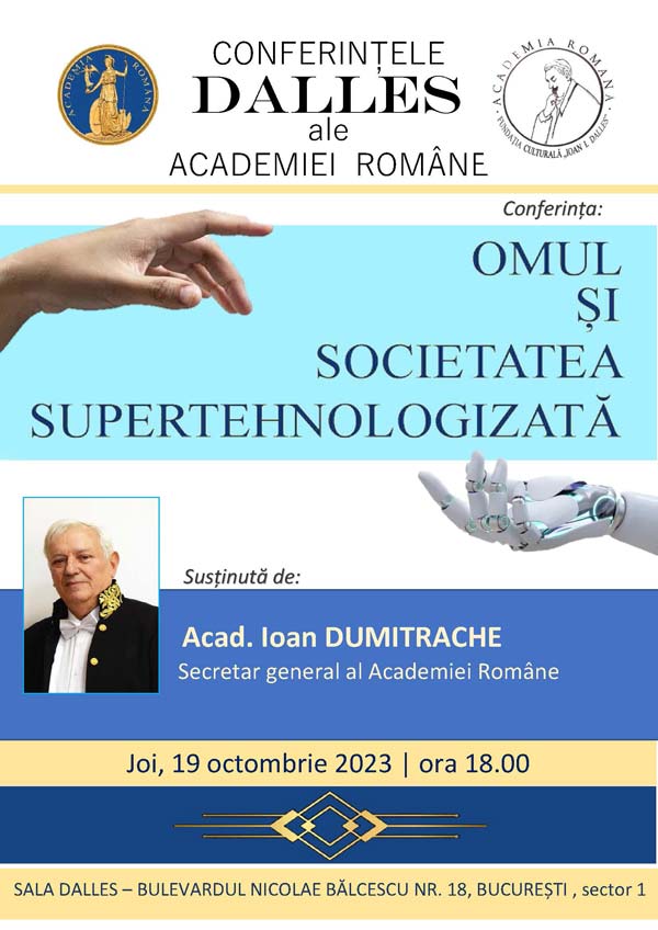 Conferințele Dalles ale Academiei Române: Omul și societatea supertehnologizată - 19 octombrie 2023